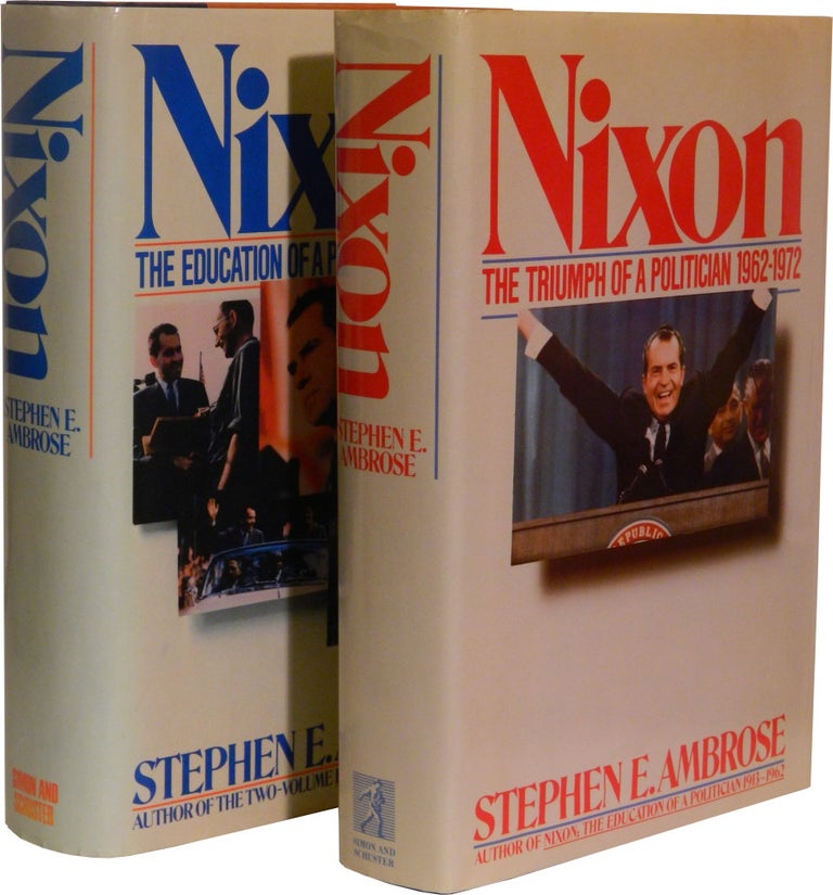 Item #47542 NIXON: Volumes One and Two; The Education of a Politician 1913-1962 | The Triumph of a Politician 1962-1972. Stephen E. Ambrose, Richard M. Nixon.