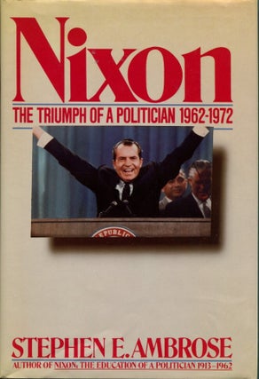 NIXON: Volumes One and Two; The Education of a Politician 1913-1962 | The Triumph of a Politician 1962-1972.