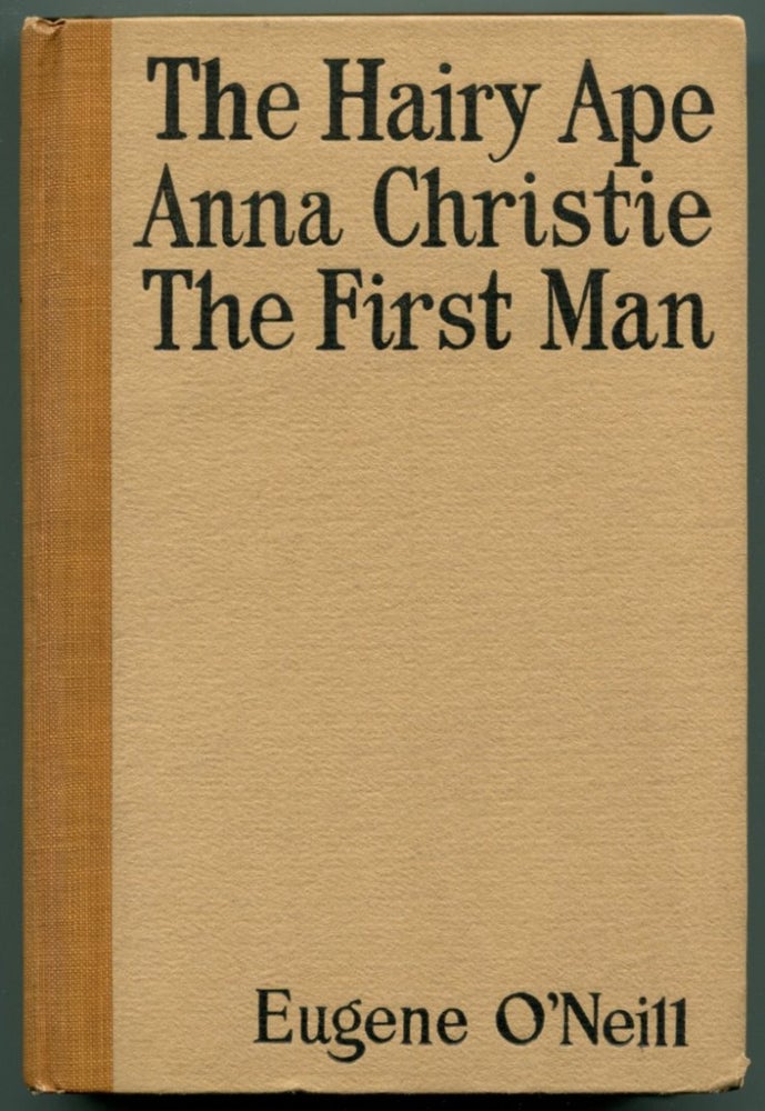 Item #47834 THE HAIRY APE / ANNA CHRISTIE / THE FIRST MAN. Eugene O'Neill.