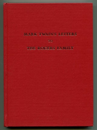 Item #48842 MARK TWAIN'S LETTERS TO THE ROGERS FAMILY. Mark Twain, Earl J. Dias