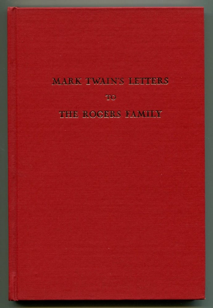 Item #48842 MARK TWAIN'S LETTERS TO THE ROGERS FAMILY. Mark Twain, Earl J. Dias.