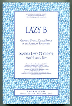 Item #48869 LAZY B: Growing Up on a Cattle Ranch in the American Southwest. Sandra Day O'Connor,...