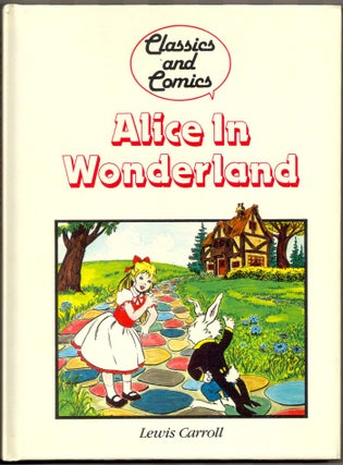 Item #48905 ALICE IN WONDERLAND: Classics and Comics. Lewis Carroll