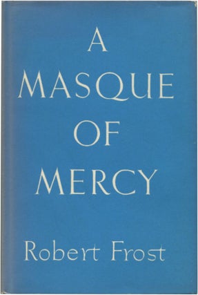 Item #48929 A MASQUE OF MERCY. Robert Frost
