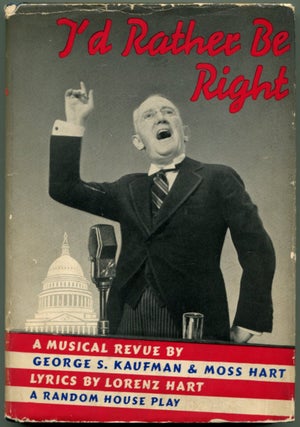 Item #49079 I'D RATHER BE RIGHT: A Musical Revue. George S. Kaufman, Moss Hart