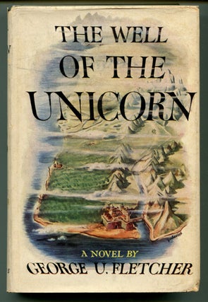 Item #49255 THE WELL OF THE UNICORN. George U. Fletcher, Fletcher Pratt