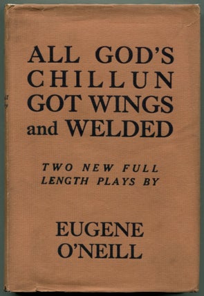 Item #49359 ALL GOD'S CHILLUN GOT WINGS AND WELDED. Eugene O'Neill