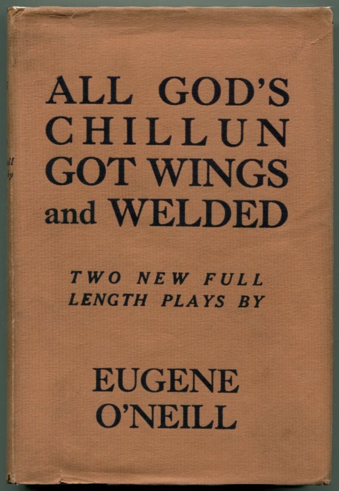 Item #49359 ALL GOD'S CHILLUN GOT WINGS AND WELDED. Eugene O'Neill.