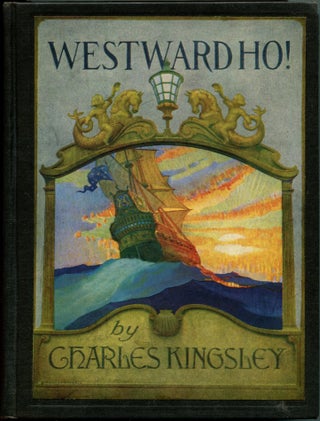 WESTWARD HO! The Voyages and Adventures of Sir Amyas Leigh, Knight, of Burrough in the County of Devon--In the Reign of Her Most Glorious Majesty Queen Elizabeth.