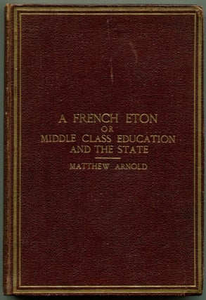 Item #49962 A FRENCH ETON, OR MIDDLE CLASS EDUCATION AND THE STATE. Matthew Arnold