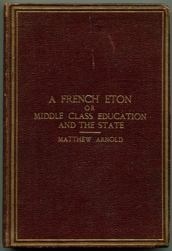 Item #49962 A FRENCH ETON, OR MIDDLE CLASS EDUCATION AND THE STATE. Matthew Arnold.