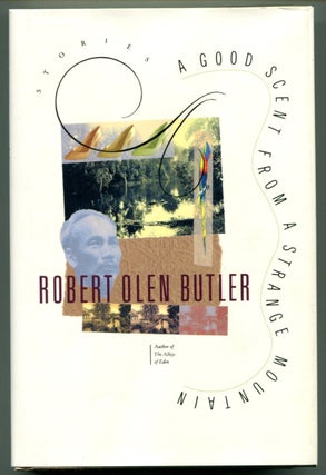 Item #50414 A GOOD SCENT FROM A STRANGE MOUNTAIN. Robert Owen Butler