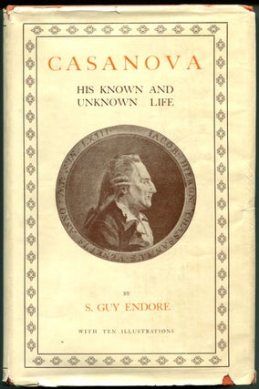 Item #50948 CASANOVA: His Known and Unknown Life. S. Guy Endore