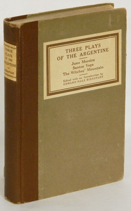 Item #50982 THREE PLAYS OF THE ARGENTINE: Juan Moreira / Santos Vega / The Witches' Mountain....