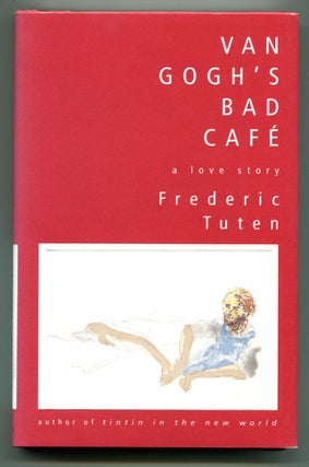 Item #51166 VAN GOGH'S BAD CAFÉ. Frederic Tuten