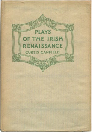 Item #51194 PLAYS OF THE IRISH RENAISSANCE. Curtis Canfield
