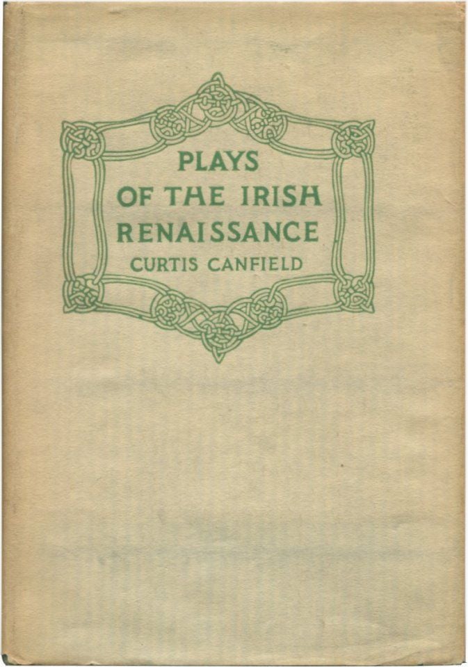 Item #51194 PLAYS OF THE IRISH RENAISSANCE. Curtis Canfield.