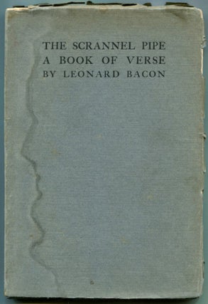 Item #51393 THE SCRANNEL PIPE: A Book of Verse. Leonard Bacon