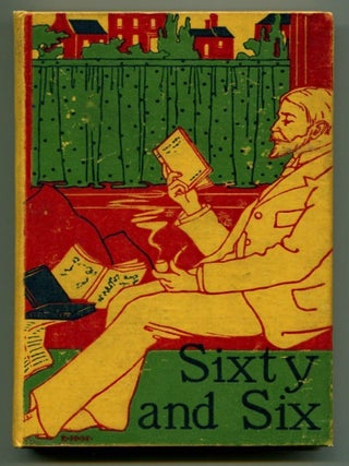 Item #51424 SIXTY AND SIX: Chips from Literary Workshops. Mark Twain, Will M. Clemens