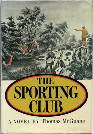 Item #51452 THE SPORTING CLUB: A Novel. Thomas McGuane
