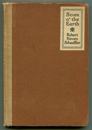 Item #51557 SCUM O' THE EARTH AND OTHER POEMS. Robert Haven Schauffler