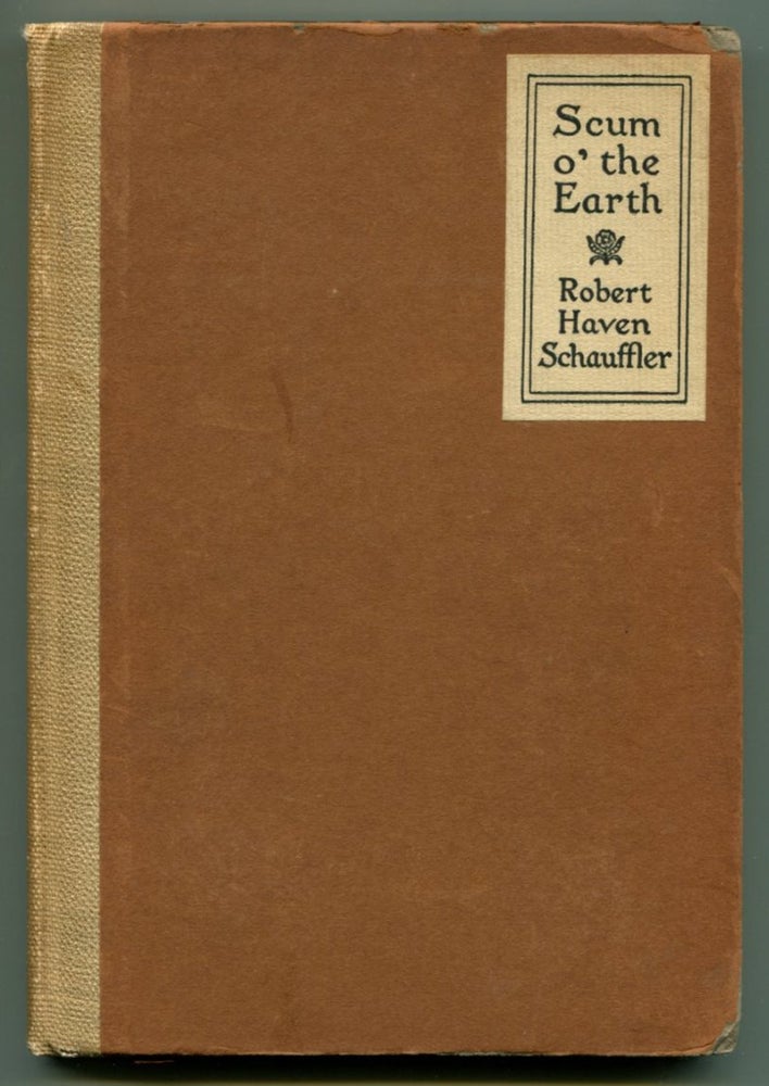 Item #51557 SCUM O' THE EARTH AND OTHER POEMS. Robert Haven Schauffler.