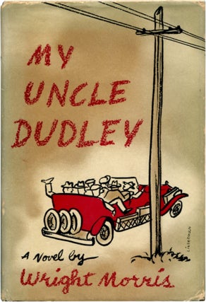 Item #51957 MY UNCLE DUDLEY. Wright Morris