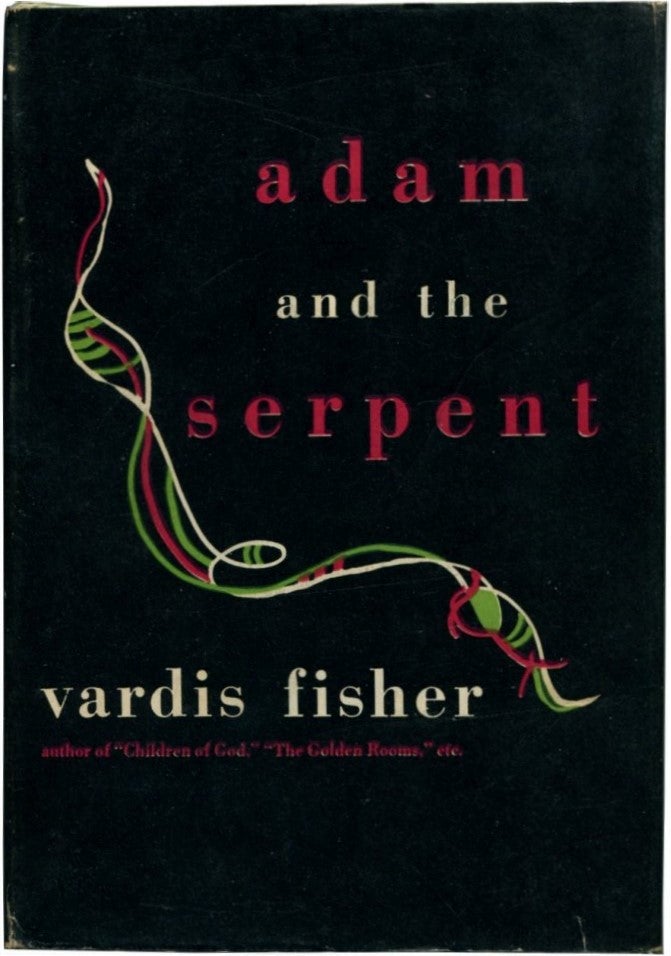 Item #52056 ADAM AND THE SERPENT. Vardis Fisher.