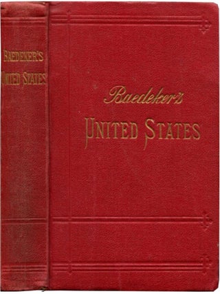 Item #52384 THE UNITED STATES: With an Excursion into Mexico. Karl Baedeker