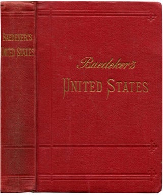 Item #52384 THE UNITED STATES: With an Excursion into Mexico. Karl Baedeker