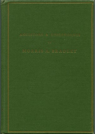 Item #52475 ANCESTORS & DESCENDANTS OF MORRIS A. BRADLEY. Morris A. Bradley, Mrs. Grant Rideout