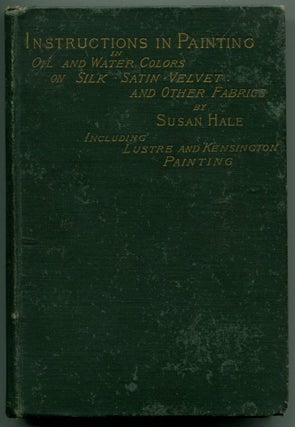 Item #52574 SELF-INSTRUCTIVE LESSONS IN PAINTING WITH OIL AND WATER-COLORS: On Silk, Satin,...