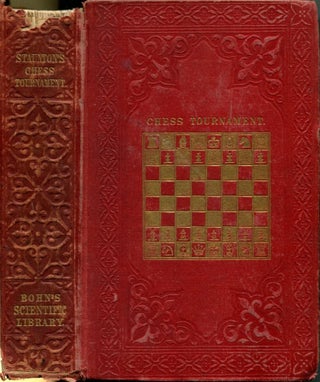 Item #52578 THE CHESS TOURNAMENT: A Collection of the Games Played at this Celebrated Assemblage....