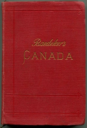 Item #52637 THE DOMINION OF CANADA: With Newfoundland and an Excursion to Alaska. Karl Baedeker