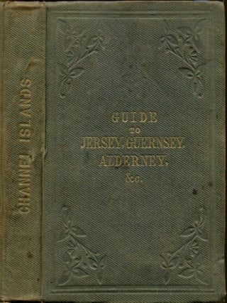 Item #52641 THE CHANNEL ISLANDS: A Guide to Jersey, Guernsey, Sark, Herm, Jethou, Alderney, Etc....