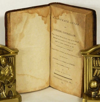 MAGISTRATE'S GUIDE; AND CITIZEN'S COUNSELLOR: Being a Digested Abstract of those Laws of the State of Maryland Most Necessary to Be Known, and Most Useful in Common Transations of Life.