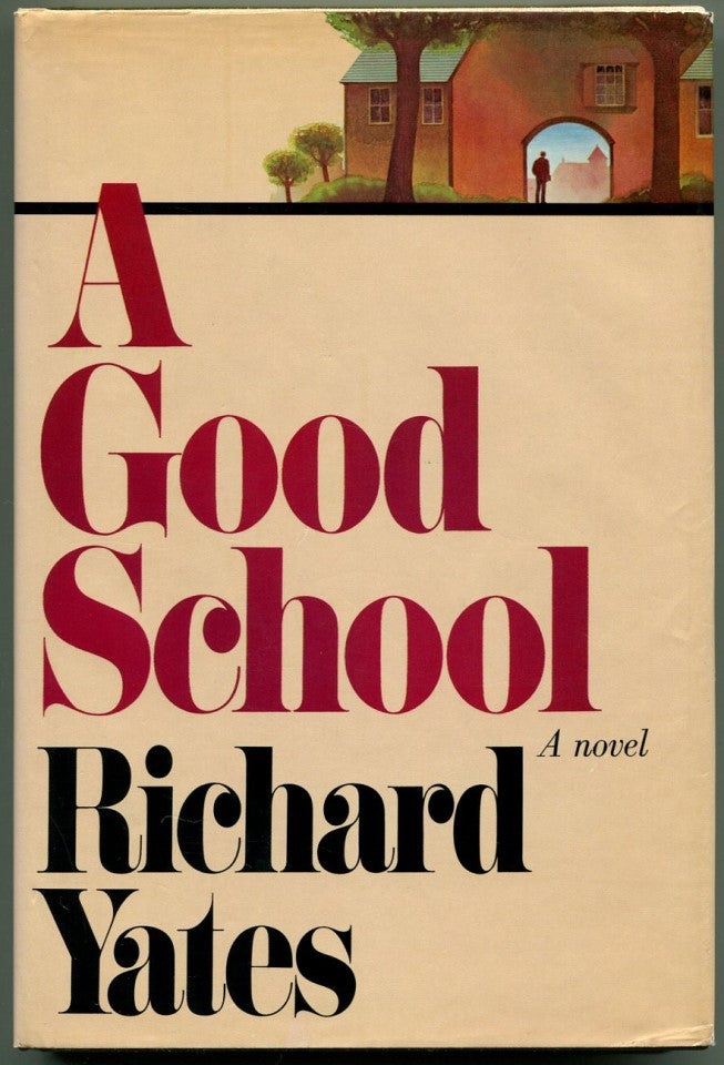 Item #53052 A GOOD SCHOOL. Richard Yates.