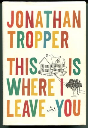 Item #53133 THIS IS WHERE I LEAVE YOU. Jonathan Tropper