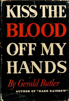 Item #53283 KISS THE BLOOD OFF MY HANDS. Gerald Butler