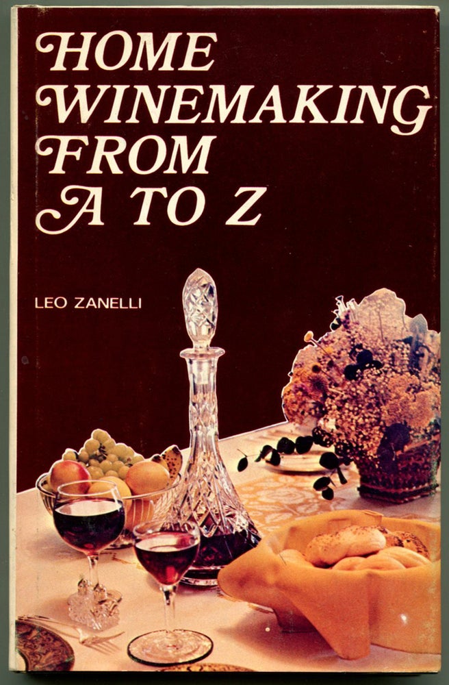 Item #53299 HOME WINEMAKING FROM A TO Z. Leo Zanelli.