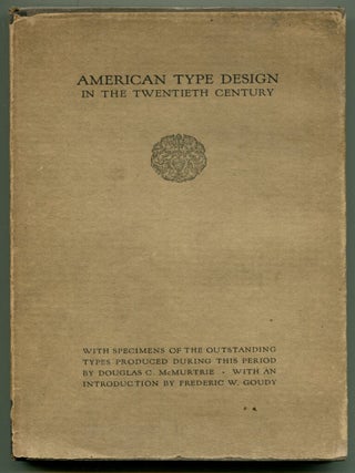 Item #53303 AMERICAN TYPE DESIGN IN THE TWENTIETH CENTURY: With Specimens of the Outstanding...