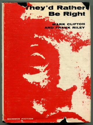 Item #53314 THEY'D RATHER BE RIGHT. Mark Clifton, Frank Riley