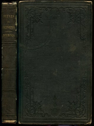 SCENES OF WONDER AND CURIOSITY IN CALIFORNIA: Illustrated by Ninety-two Well Executed Engravings.