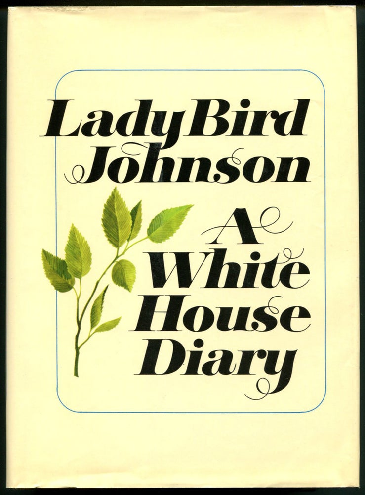 Item #53551 A WHITE HOUSE DIARY. Lady Bird Johnson.
