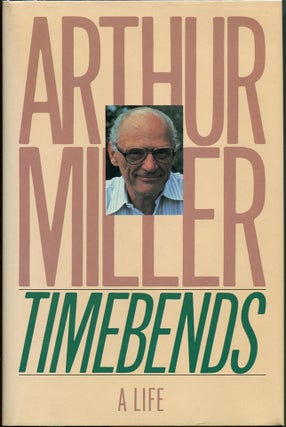 Item #53638 TIMEBENDS A Life. Arthur Miller