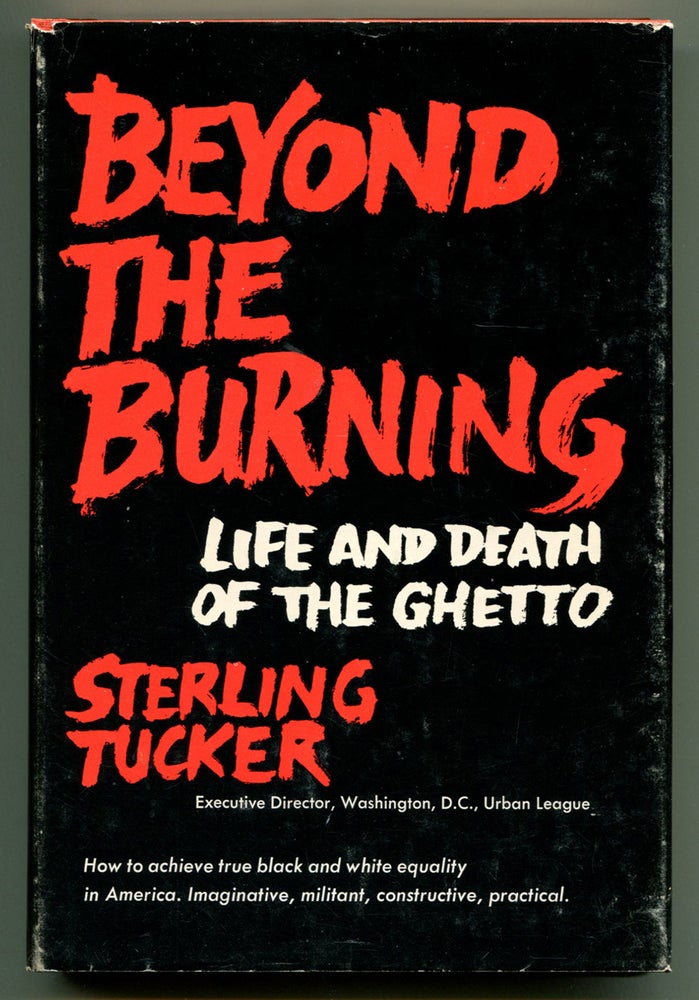 Item #53639 BEYOND THE BURNING: Life and Death of the Ghetto. Sterling Tucker.