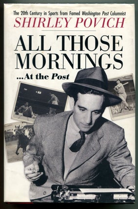 Item #53642 ALL THOSE MORNINGS --- AT THE POST. Shirley Povich