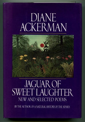 Item #53728 JAGUAR OF SWEET LAUGHTER: New & Selected Poems. Diane Ackerman