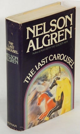 Item #53734 THE LAST CAROUSEL. Nelson Algren