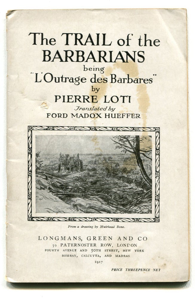 Item #53781 THE TRAIL OF THE BARBARIANS; Being "L'Outrage des Barbares." Ford Madox Ford, Ford Madox Hueffer, Pierre Loti.